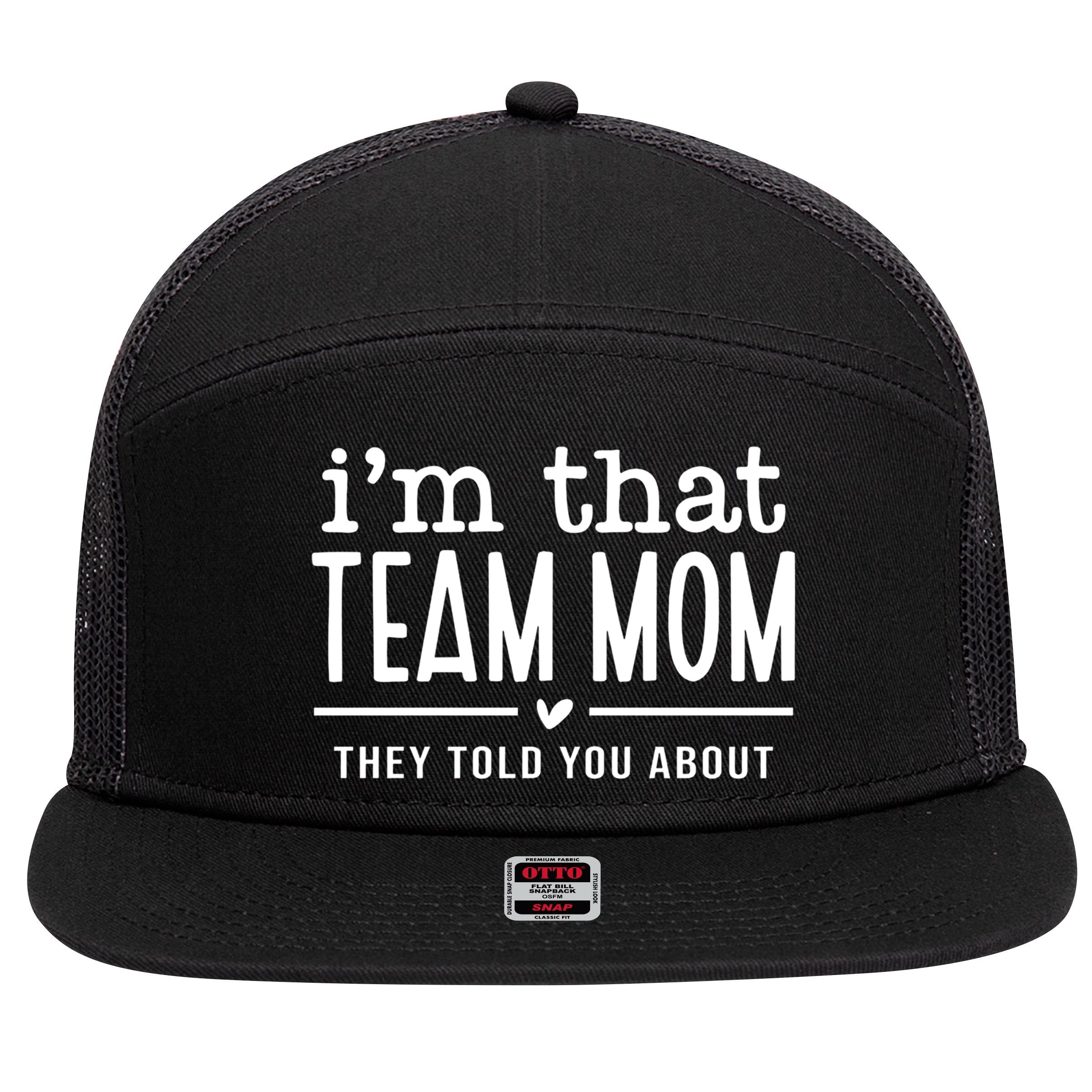 IM That Team Mom They Told You About Gift 7 Panel Mesh Trucker Snapback Hat