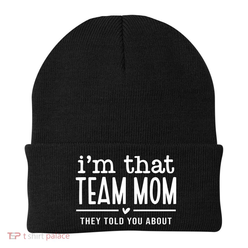 IM That Team Mom They Told You About Gift Beanie