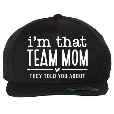 IM That Team Mom They Told You About Gift Wool Snapback Cap