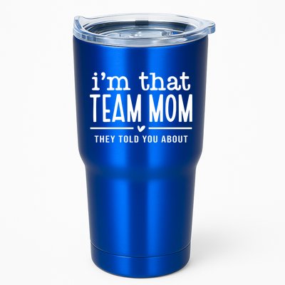 IM That Team Mom They Told You About Gift Tumbler