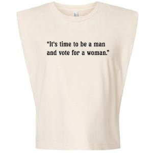 ItS Time To Be A Man And Vote For A Woman Garment-Dyed Women's Muscle Tee