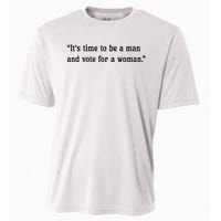 ItS Time To Be A Man And Vote For A Woman Cooling Performance Crew T-Shirt