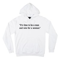 ItS Time To Be A Man And Vote For A Woman Hoodie