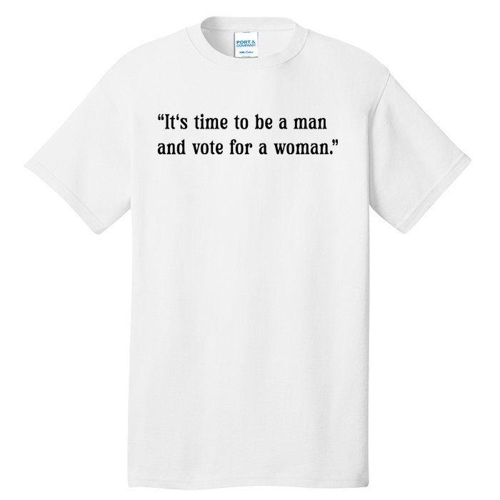 ItS Time To Be A Man And Vote For A Woman Tall T-Shirt