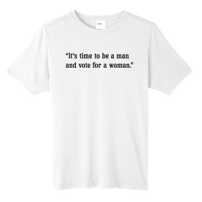 ItS Time To Be A Man And Vote For A Woman Tall Fusion ChromaSoft Performance T-Shirt