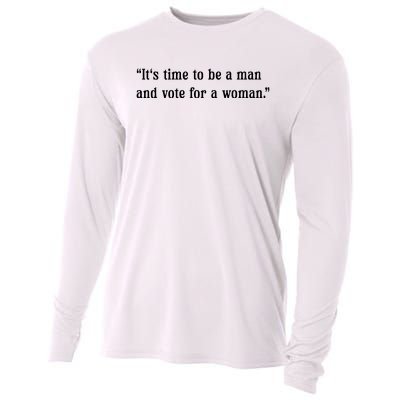 ItS Time To Be A Man And Vote For A Woman Cooling Performance Long Sleeve Crew