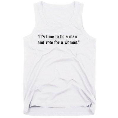 ItS Time To Be A Man And Vote For A Woman Tank Top