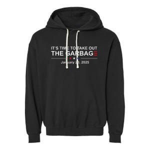 ItS Time To Take Out The Garbage January 20 2025 Garment-Dyed Fleece Hoodie