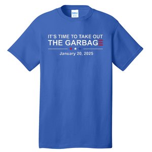 ItS Time To Take Out The Garbage January 20 2025 Tall T-Shirt