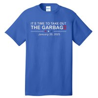 ItS Time To Take Out The Garbage January 20 2025 Tall T-Shirt