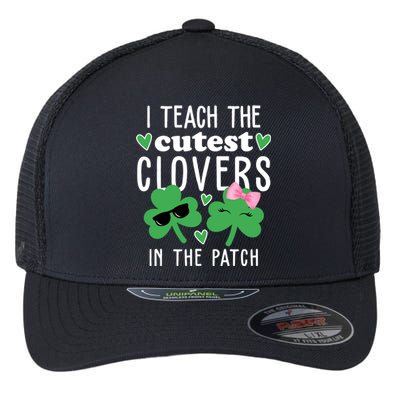 I Teach The Cutest Clovers In The Patch St Patrick's Day Teacher Flexfit Unipanel Trucker Cap