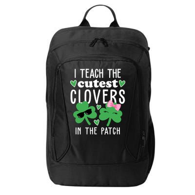I Teach The Cutest Clovers In The Patch St Patrick's Day Teacher City Backpack