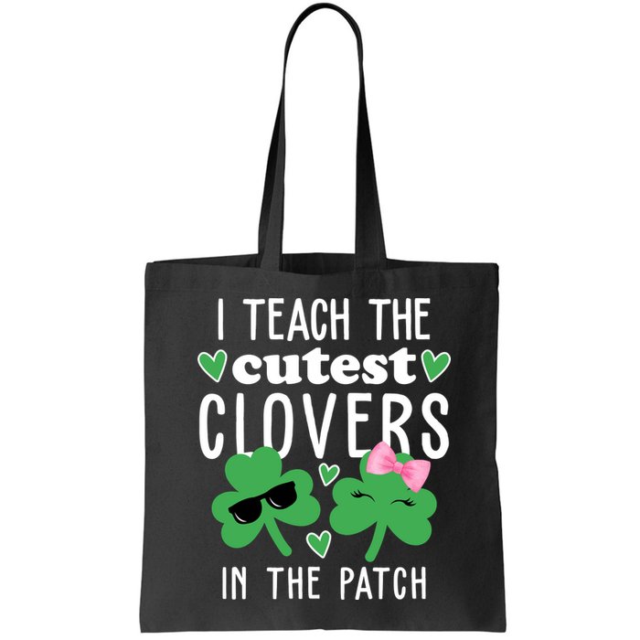 I Teach The Cutest Clovers In The Patch St Patrick's Day Teacher Bag