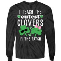 I Teach The Cutest Clovers In The Patch St Patrick's Day Teacher Tie-Dye Long Sleeve Shirt