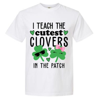 I Teach The Cutest Clovers In The Patch St Patrick's Day Teacher Garment-Dyed Heavyweight T-Shirt