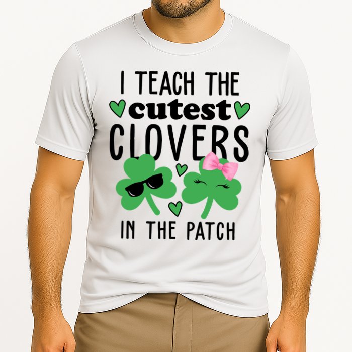 I Teach The Cutest Clovers In The Patch St Patrick's Day Teacher Performance Shirt