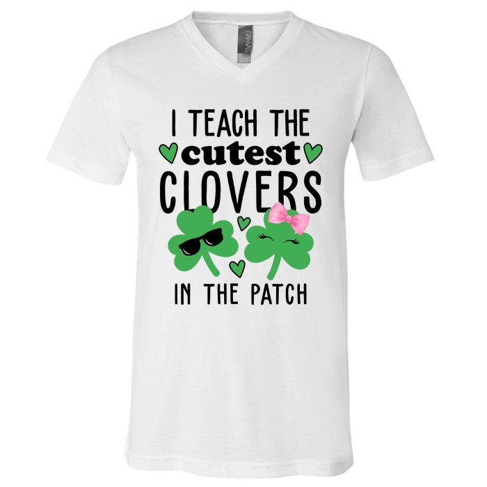 I Teach The Cutest Clovers In The Patch St Patrick's Day Teacher V-Neck T-Shirt