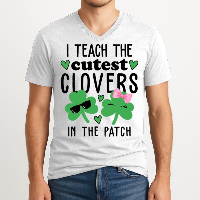 I Teach The Cutest Clovers In The Patch St Patrick's Day Teacher V-Neck T-Shirt