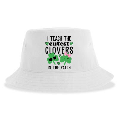 I Teach The Cutest Clovers In The Patch St Patrick's Day Teacher Sustainable Bucket Hat