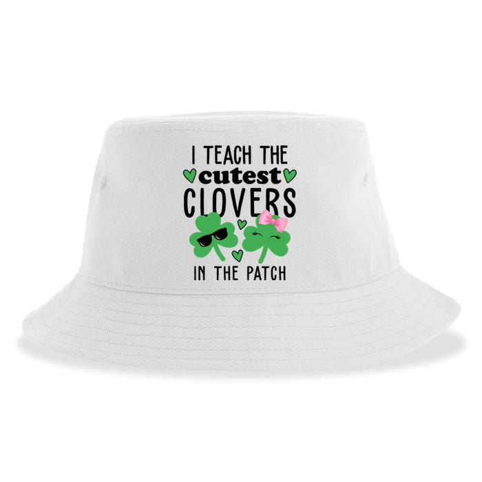 I Teach The Cutest Clovers In The Patch St Patrick's Day Teacher Sustainable Bucket Hat