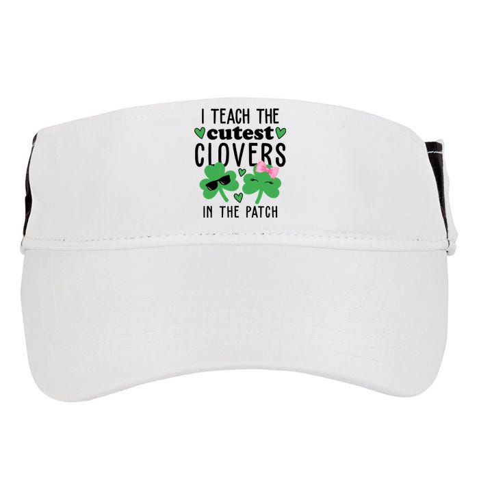 I Teach The Cutest Clovers In The Patch St Patrick's Day Teacher Adult Drive Performance Visor