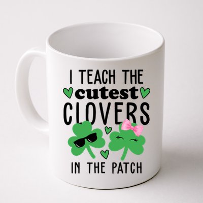 I Teach The Cutest Clovers In The Patch St Patrick's Day Teacher Mug
