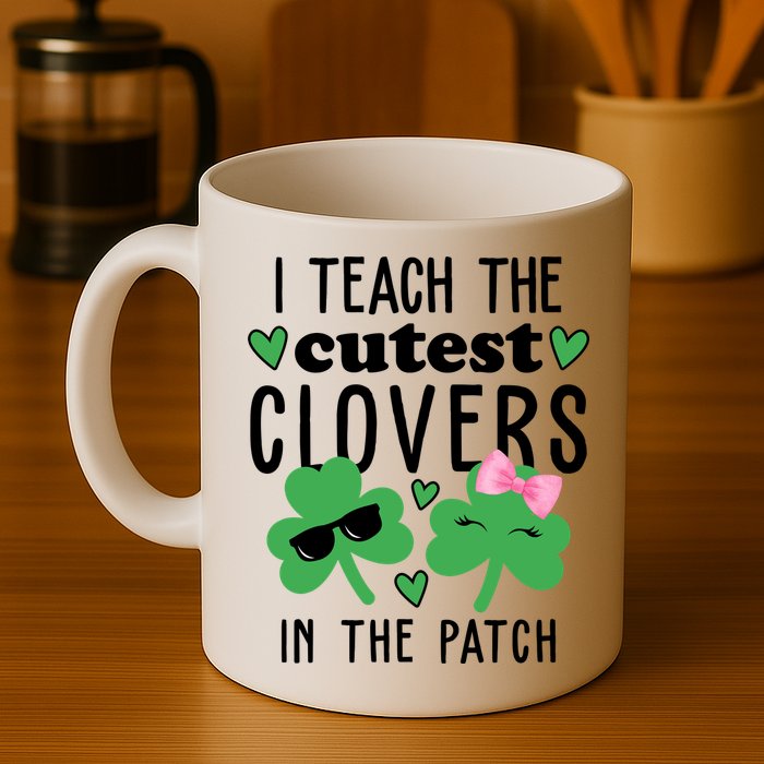 I Teach The Cutest Clovers In The Patch St Patrick's Day Teacher Mug