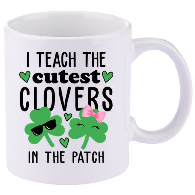 I Teach The Cutest Clovers In The Patch St Patrick's Day Teacher 11oz C Handle Ceramic Mug