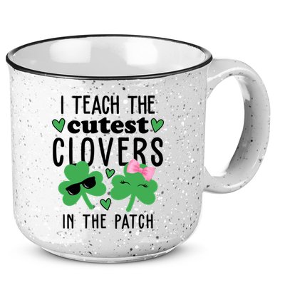 I Teach The Cutest Clovers In The Patch St Patrick's Day Teacher 15oz Campfire Ceramic Mug