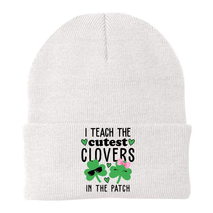 I Teach The Cutest Clovers In The Patch St Patrick's Day Teacher Knit Cap Winter Beanie