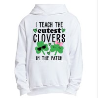 I Teach The Cutest Clovers In The Patch St Patrick's Day Teacher Urban Pullover Hoodie