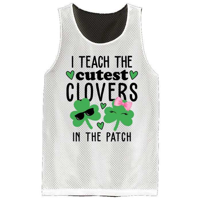 I Teach The Cutest Clovers In The Patch St Patrick's Day Teacher Mesh Reversible Basketball Jersey Tank