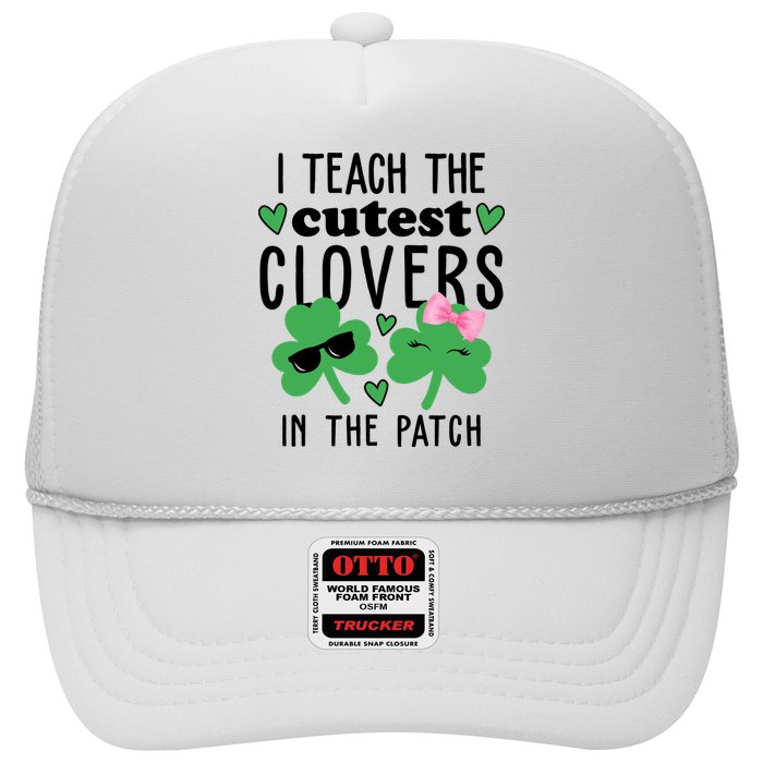 I Teach The Cutest Clovers In The Patch St Patrick's Day Teacher Trucker Hat