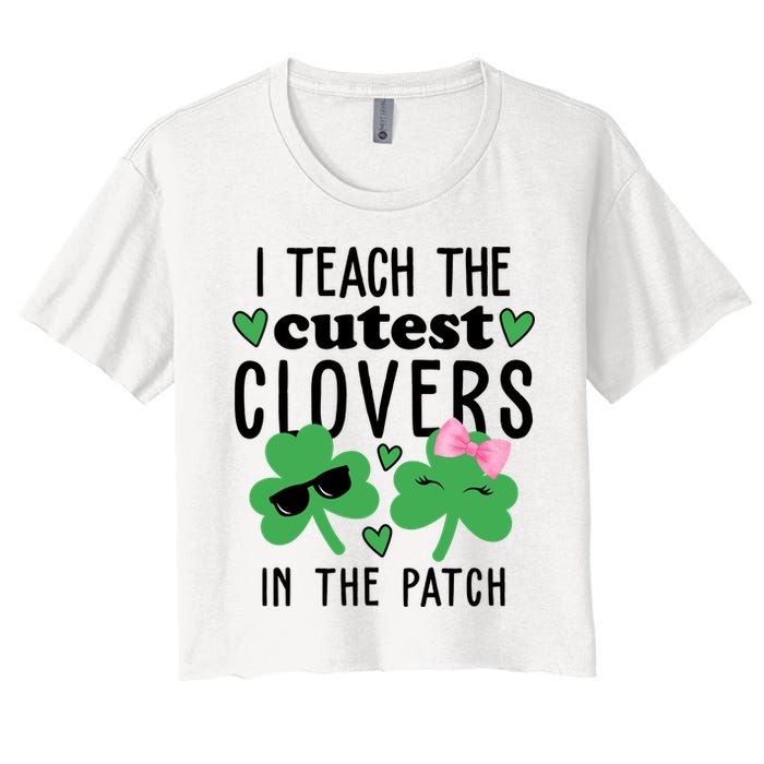 I Teach The Cutest Clovers In The Patch St Patrick's Day Teacher Crop Top