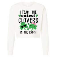 I Teach The Cutest Clovers In The Patch St Patrick's Day Teacher Cropped Pullover Crew