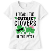 I Teach The Cutest Clovers In The Patch St Patrick's Day Teacher Womens T-Shirt