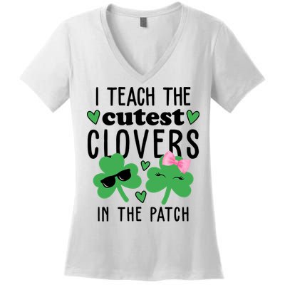 I Teach The Cutest Clovers In The Patch St Patrick's Day Teacher Women's V-Neck T-Shirt