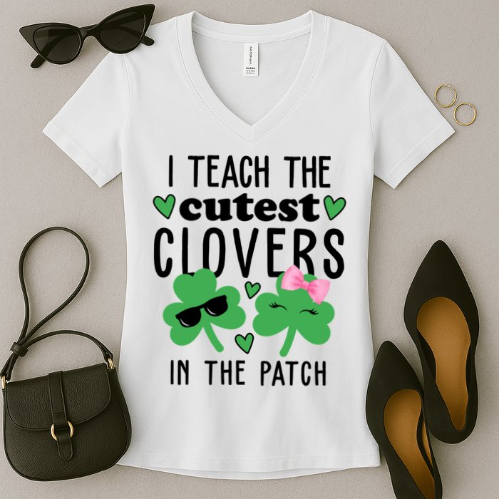 I Teach The Cutest Clovers In The Patch St Patrick's Day Teacher Women's V-Neck T-Shirt