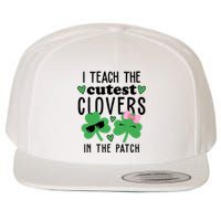 I Teach The Cutest Clovers In The Patch St Patrick's Day Teacher Wool Snapback Cap