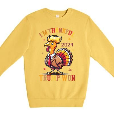 IM Thankful Trump Won 2024 Took American Back Thanksgiving Premium Crewneck Sweatshirt