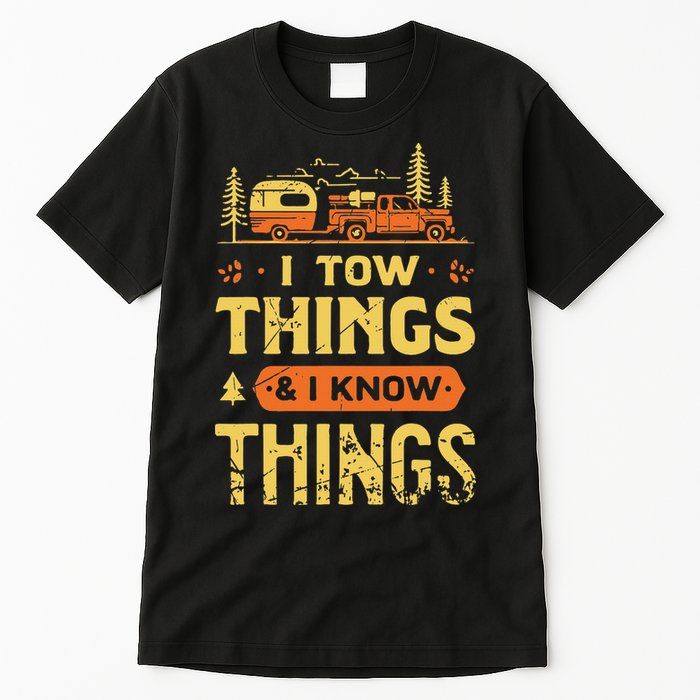 I Tow Things And I Know Things Tall T-Shirt