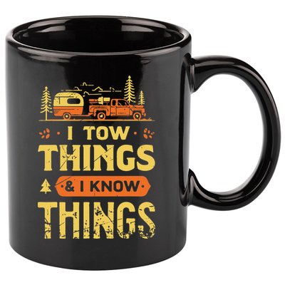 I Tow Things And I Know Things 11oz C Handle Ceramic Mug