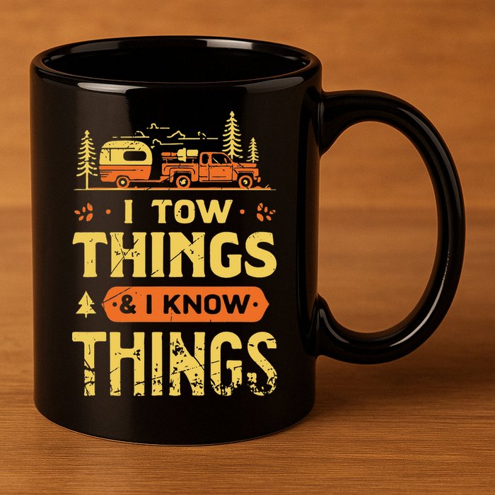 I Tow Things And I Know Things 11oz C Handle Ceramic Mug