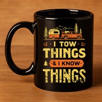 I Tow Things And I Know Things 11oz C Handle Ceramic Mug
