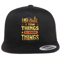 I Tow Things And I Know Things Flat Bill Trucker Hat
