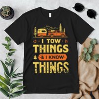 I Tow Things And I Know Things Premium T-Shirt
