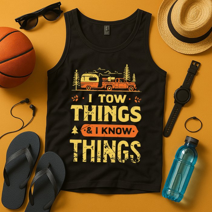 I Tow Things And I Know Things Tank Top