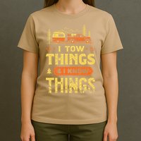 I Tow Things And I Know Things T-Shirt
