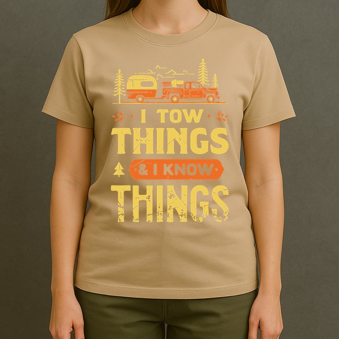 I Tow Things And I Know Things T-Shirt