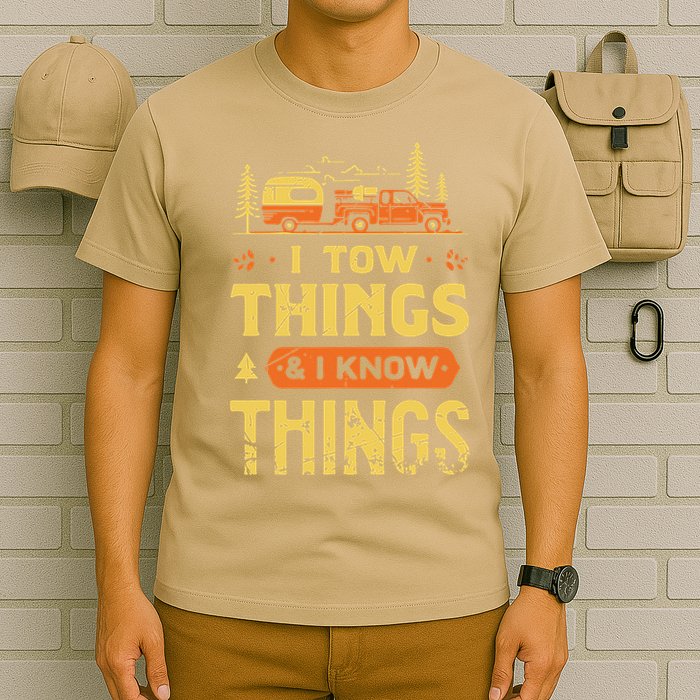 I Tow Things And I Know Things T-Shirt
